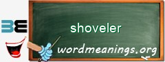 WordMeaning blackboard for shoveler